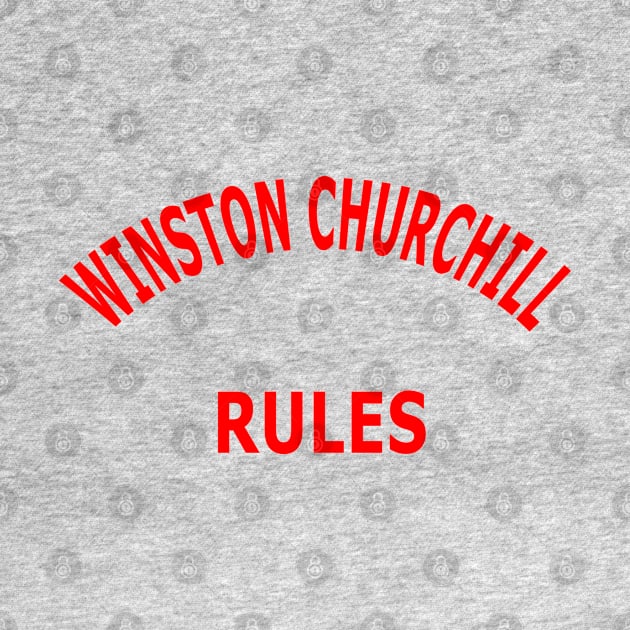 Winston Churchill Rules by Lyvershop